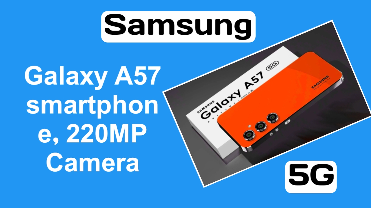 Samsung Galaxy A57 with 220MP Camera and 6000mAh